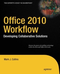 Office 2010 Workflow Developing Collaborative Solutions Mark Collins