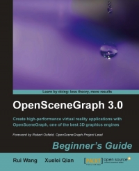 Openscenegraph 30 Create Highperformance Virtual Reality Applications With Openscenegraph One Of The Best 3d Graphics Engines Rui Wang