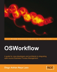 Osworkflow A Guide For Java Developers And Architects To Integrating Opensource Business Process Management Diego Adrian Naya Lazo