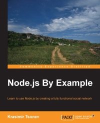 Nodejs By Example Learn To Use Nodejs By Creating A Fully Functional Social Network Krasimir Tsonev