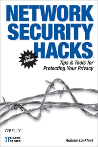 Network Security Hacks 2nd Edition Tips Tools For Protecting Your Privacy Andrew Lockhart