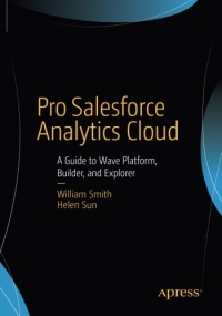 Pro Salesforce Analytics Cloud A Guide To Wave Platform Builder And Explorer William Smith