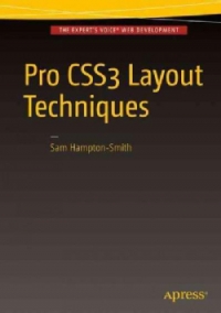 Pro Css3 Layout Techniques Leverage The Power Of Css3 To Create Sophisticated Layouts Sam Hamptonsmith