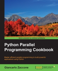 Python Parallel Programming Cookbook Master Efficient Parallel Programming To Build Powerful Applications Using Python Giancarlo Zaccone