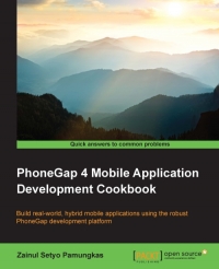 Phonegap 4 Mobile Application Development Cookbook Build Realworld Hybrid Mobile Applications Using The Robust Phonegap Development Platform Zainul Setyo Pamungkas