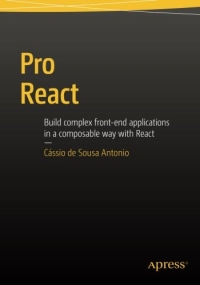 Pro React Build Complex Frontend Applications In A Composable Way With React Cassio De Sousa Antonio