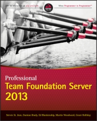 Professional Team Foundation Server 2013 Steven St Jean Damian Brady