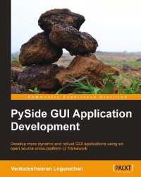 Pyside Gui Application Development Develop More Dynamic And Robust Gui Applications Using An Open Source Crossplatform Ui Framework Venkateshwaran Loganathan