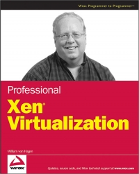 Professional Xen Virtualization William Von Hagen
