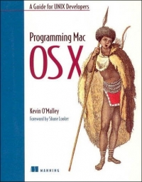 Programming Mac Os X A Guide For Unix Developers Kevin Omalley