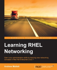 Learning Rhel Networking Gain Linux Administration Skills By Learning New Networking Concepts In Red Hat Enterprise Linux 7 Andrew Mallett