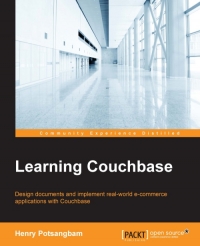 Learning Couchbase Design Documents And Implement Real World Ecommerce Applications With Couchbase Henry Potsangbam