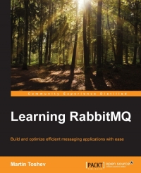 Learning Rabbitmq Build And Optimize Efficient Messaging Applications With Ease Martin Toshev