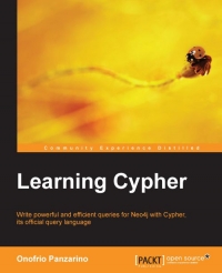 Learning Cypher Write Powerful And Efficient Queries For Neo4j With Cypher Its Official Query Language Onofrio Panzarino