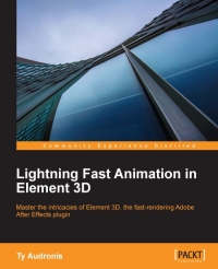 Lightning Fast Animation In Element 3d Master The Intricacies Of Element 3d The Fastrendering Adobe After Effects Plugin Ty Audronis