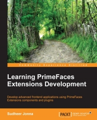 Learning Primefaces Extensions Development Develop Advanced Frontend Applications Using Primefaces Extensions Components And Plugins Sudheer Jonna