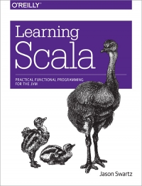 Learning Scala Practical Functional Programming For The Jvm Jason Swartz