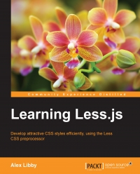 Learning Lessjs Develop Attractive Css Styles Efficiently Using The Less Css Preprocessor Alex Libby