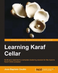 Learning Karaf Cellar Build And Implement A Complete Clustering Solution For The Apache Karaf Osgi Container Jeanbaptiste Onofre