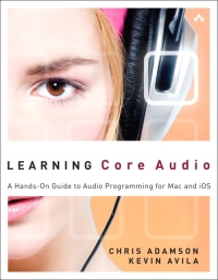 Learning Core Audio A Handson Guide To Audio Programming For Mac And Ios Chris Adamson