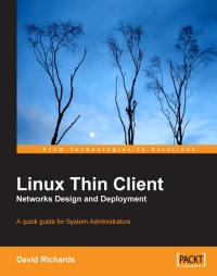 Linux Thin Client Networks Design And Deployment A Quick Guide For System Administrators David Richards