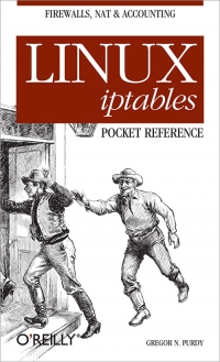 Linux Iptables Pocket Reference Firewalls Nat Accounting Gregor N Purdy