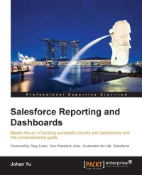 Salesforce Reporting And Dashboards Master The Art Of Building Successful Reports And Dashboards With This Comprehensive Guide Johan Yu