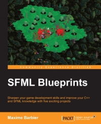 Sfml Blueprints Sharpen Your Game Development Skills And Improve Your C And Sfml Knowledge With Five Exciting Projects Maxime Barbier