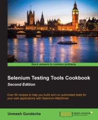 Selenium Testing Tools Cookbook 2nd Edition Over 90 Recipes To Help You Build And Run Automated Tests For Your Web Applications With Selenium Webdriver Unmesh Gundecha