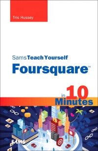 Sams Teach Yourself Foursquare In 10 Minutes Tris Hussey