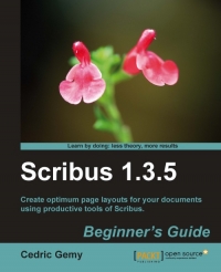 Scribus 135 Create Optimum Page Layouts For Your Documents Using Productive Tools Of Scribus Cedric Gemy