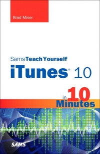 Sams Teach Yourself Itunes 10 In 10 Minutes Brad Miser