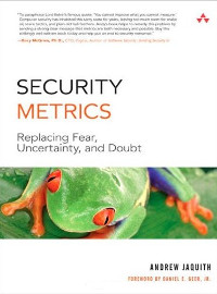 Security Metrics Replacing Fear Uncertainty And Doubt Andrew Jaquith