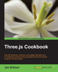 Threejs Cookbook Over 80 Shortcuts Solutions And Recipes That Allow You To Create The Most Stunning Visualizations And 3d Scenes Using The Threejs Library Jos Dirksen