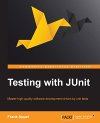 Testing With Junit Master High Quality Software Development Driven By Unit Tests Frank Appel