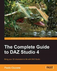 The Complete Guide To Daz Studio 4 Bring Your 3d Characters To Life With Daz Studio Paolo Ciccone