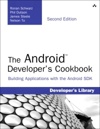 The Android Developers Cookbook 2nd Edition Building Applications With The Android Sdk Ronan Schwarz