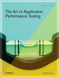 The Art Of Application Performance Testing Help For Programmers And Quality Assurance Ian Molyneaux