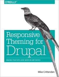 Responsive Theming For Drupal Making Your Site Look Good On Any Device Mike Crittenden