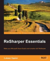 Resharper Essentials Make Your Microsoft Visual Studio Work Smarter With Resharper Lukasz Gasior