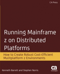 Running Mainframe Z On Distributed Platforms How To Create Robust Costefficient Multiplatform Z Environments Kenneth Barrett