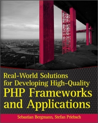 Realworld Solutions For Developing Highquality Php Frameworks And Applications Sebastian Bergmann