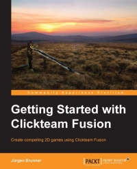 Getting Started With Clickteam Fusion Create Compelling 2d Games Using Clickteam Fusion Jurgen Brunner