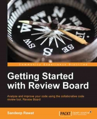 Getting Started With Review Board Analyze And Improve Your Code Using The Collaborative Code Review Tool Review Board Sandeep Rawat