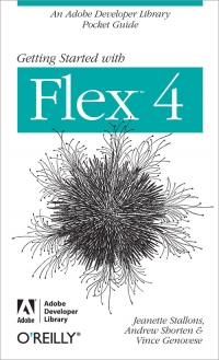 Getting Started With Flex 4 An Adobe Developer Library Pocket Guide Jeanette Stallons