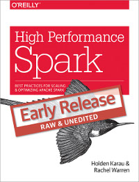 High Performance Spark Best Practices For Scaling And Optimizing Apache Spark Holden Karau