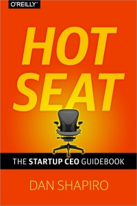 Hot Seat The Startup Ceo Guidebook Dan Shapiro