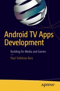 Android Tv Apps Development Building For Media And Games Paul Trebilcoxruiz