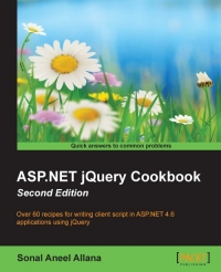 Aspnet Jquery Cookbook 2nd Edition Over 60 Recipes For Writing Client Script In Aspnet 46 Applications Using Jquery Sonal Aneel Allana