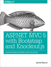 Aspnet Mvc 5 With Bootstrap And Knockoutjs Building Dynamic Responsive Web Applications Jamie Munro